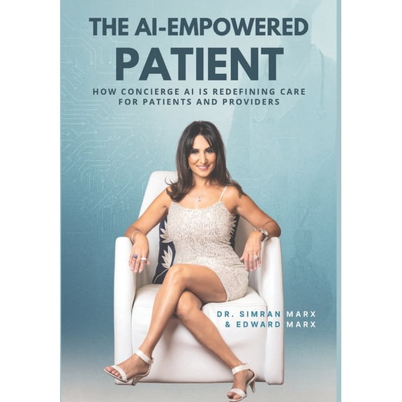 The AI Empowered Patient: How Concierge AI is Redefining Care for Patients & Providers, (Paperback)
