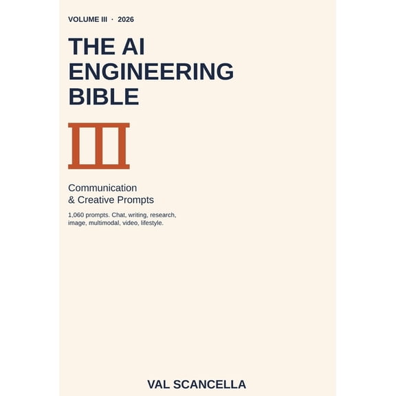 The AI Engineering Bible The AI Engineering Bible: Communication & Creative Prompts, Book 3, (Paperback)