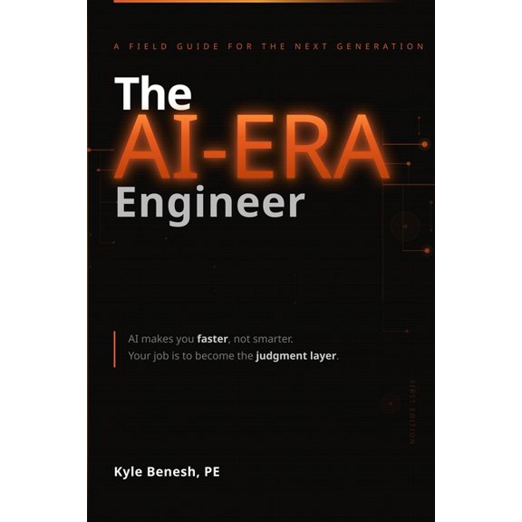 The AI-Era Engineer: A Field Guide for the Next Generation, (Paperback)