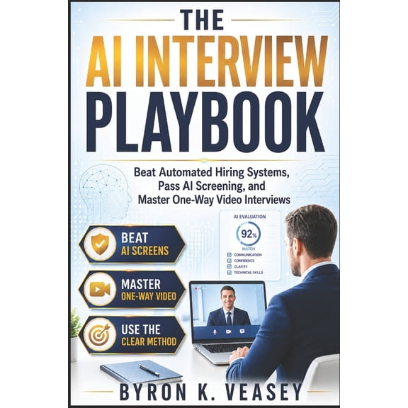 The AI Interview Survival Guide: How to Beat Automated Screens, One-Way Video Interviews, and AI-Assisted Recruiters in , (Paperback)