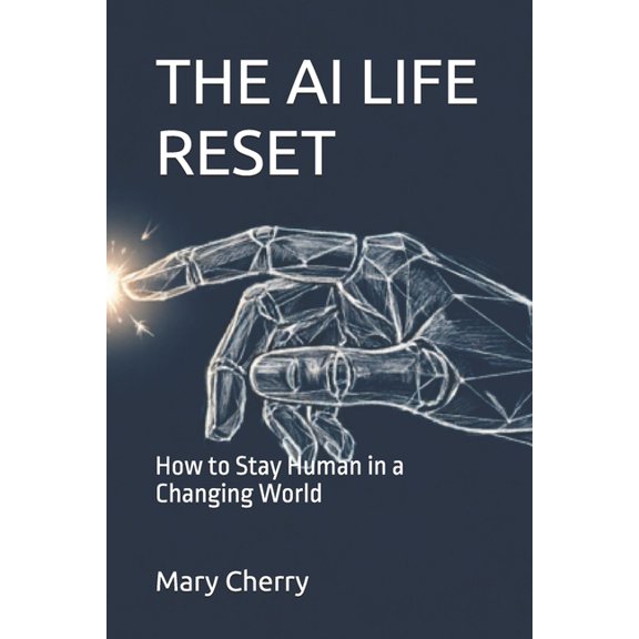The AI Life Reset: How to Stay Human in a Changing World, (Paperback)