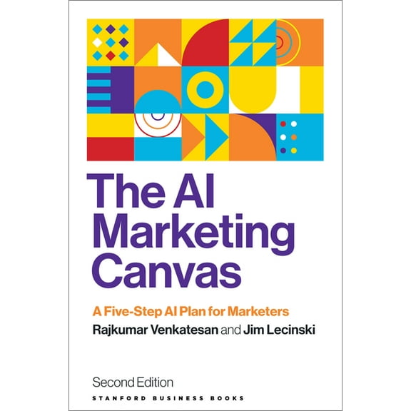 The AI Marketing Canvas, Second Edition: A Five-Step AI Plan for Marketers, (Paperback)