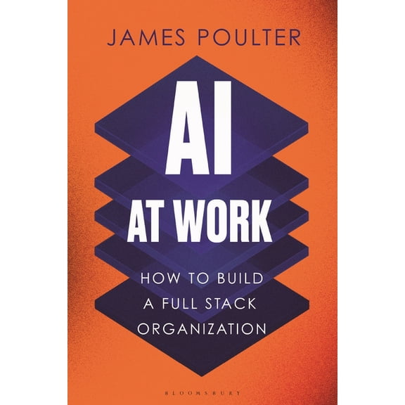 AI at Work: How to Build a Full Stack Organization, (Hardcover)