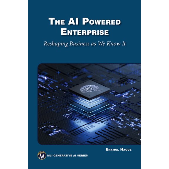 The AI Powered Enterprise: Reshaping Business as We Know It, (Paperback)