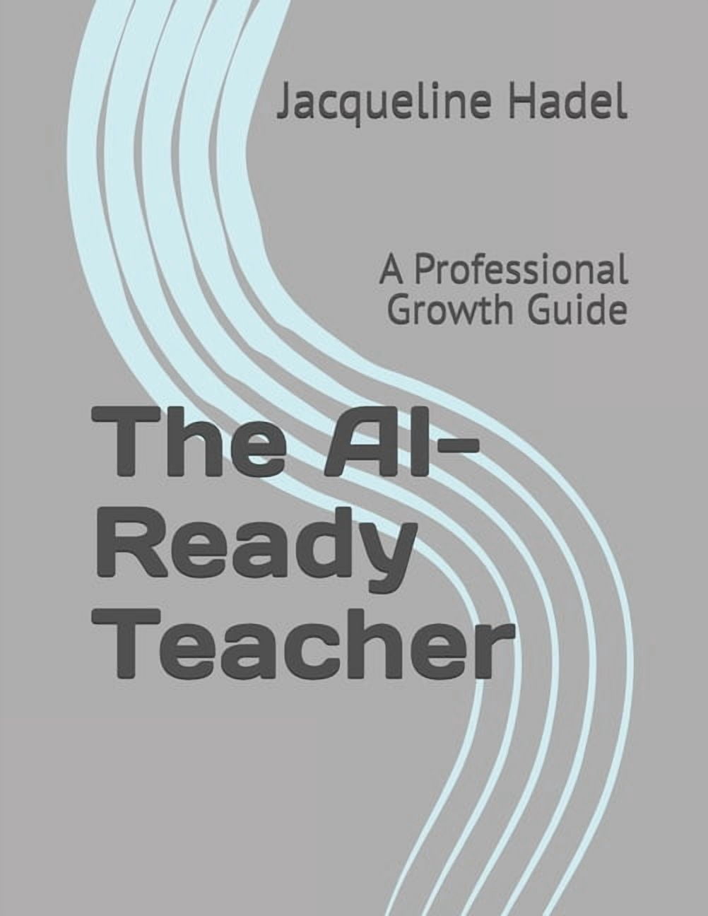 AI in Education The AI-Ready Teacher: A Professional Growth Guide, (Paperback)
