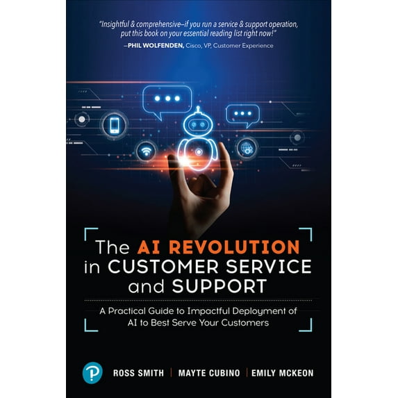 The AI Revolution in Customer Service and Support: A Practical Guide to Impactful Deployment of AI to Best Serve Your Cu, (Paperback)
