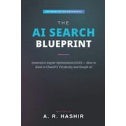 The AI Search Blueprint Generative Engine Optimization GEO - The Complete Guide to AI Search Visibility, Zero-Click C, Paperback