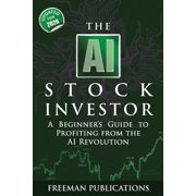The AI Stock Investor A Beginner's Guide to Profiting from the AI Revolution 2nd Edition, Paperback