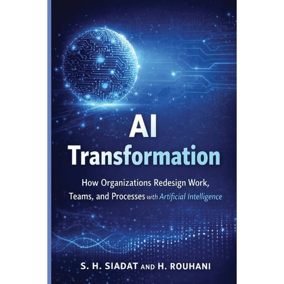 The AI Strategy AI Transformation: How Organizations Redesign Work, Teams, and Processes with Artificial Intelligence, Book 2, (Paperback)