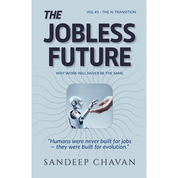The AI Transition The Jobless Future, Book 2, (Paperback)