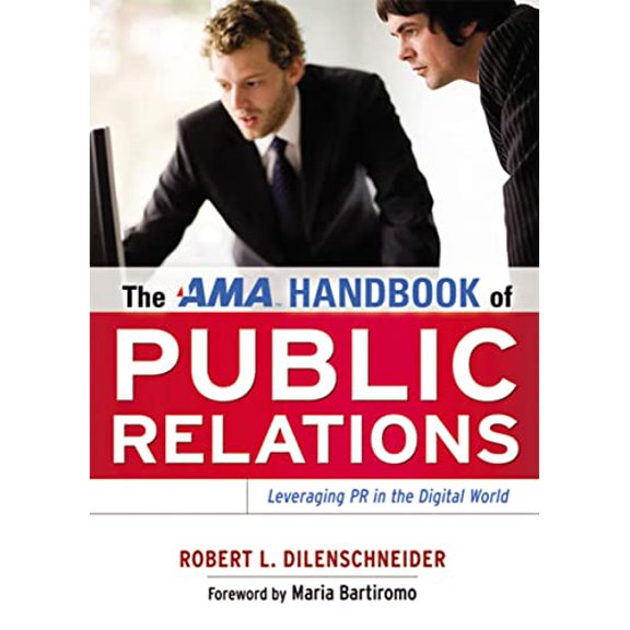 Pre-Owned The AMA Handbook of Public Relations: Leveraging PR in the Digital World (Hardcover) by Robert Dilenschneider