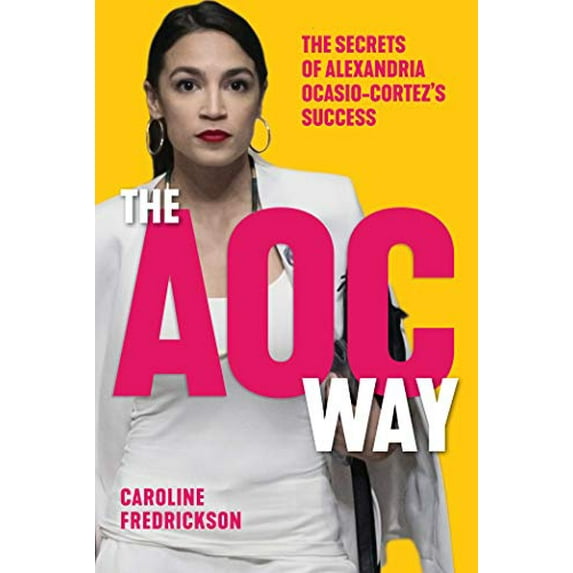 Pre-Owned Women in Power: The AOC Way : The Secrets of Alexandria Ocasio-Cortez's Success (Hardcover)