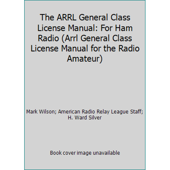 Pre-Owned The ARRL General Class License Manual: For Ham Radio (Paperback) 087259811X 9780872598119