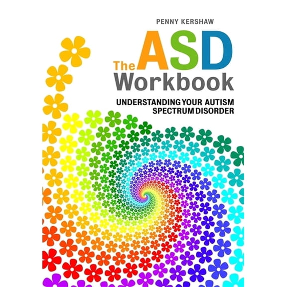 The ASD Workbook: Understanding Your Autism Spectrum Disorder, (Paperback)