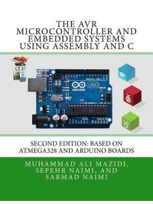 The AVR Microcontroller and Embedded Systems Using Assembly and C ...