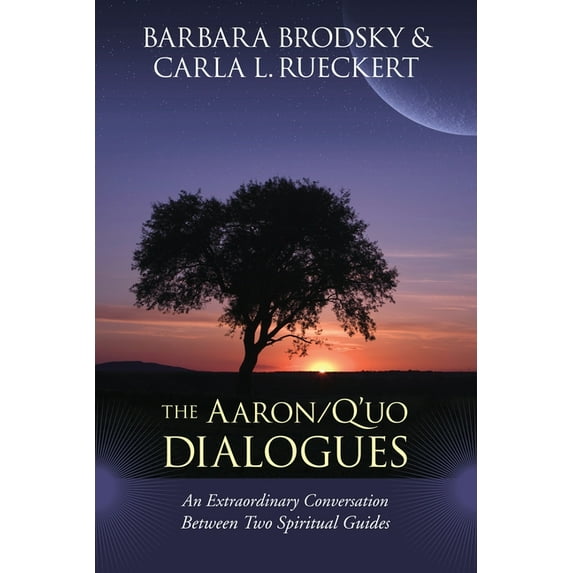 The Aaronq'Uo Dialogues: An Extraordinary Conversation Between Two Spiritual Guides, (Paperback)