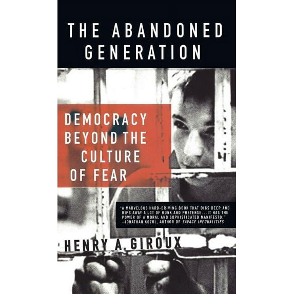 The Abandoned Generation: Democracy Beyond the Culture of Fear, (Hardcover)