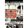 thumbnail image 1 of The Abandoned Generation: Democracy Beyond the Culture of Fear, (Paperback), 1 of 1