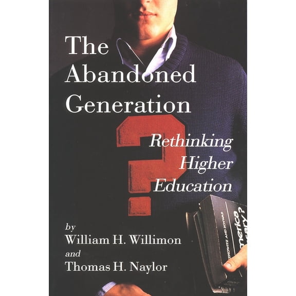 The Abandoned Generation: Rethinking Higher Education, (Paperback)