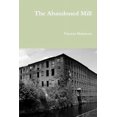 thumbnail image 1 of The Abandoned Mill, (Paperback), 1 of 1