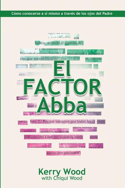 The Abba Spanish: EL Factor Abba : Cómo conocerse a sí mismo a través de los ojos del Padre (Series #1) (Paperback)