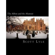 The Abbot and the Abattoir Paperback 1722102446 9781722102449 Scott Lyle