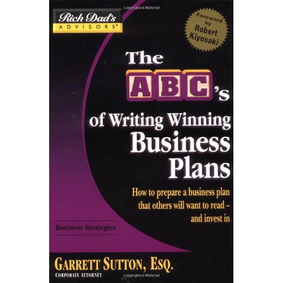 Pre-Owned The Abc's Of Writing Winning Business Plans: How To Prepare A Business Plan That Others Will Want To Read -- And Invest In (Rich Dad's Advisors), 9780446694155, 0446694150, Paperback,
