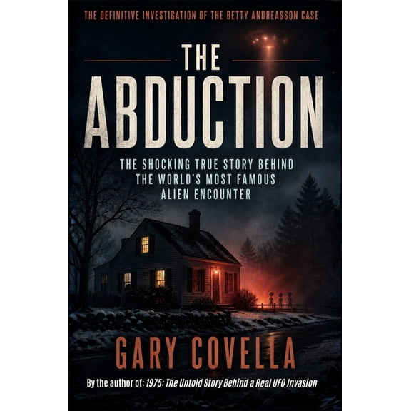 The Abduction: The Shocking True Story Behind the World's Most Famous Alien Encounter, (Paperback)