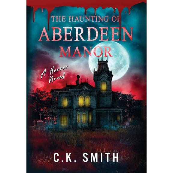 The Aberdeen Haunting Files The Haunting of Aberdeen Manor: Book 1: The Aberdeen Hauntings, Book 1, (Hardcover)