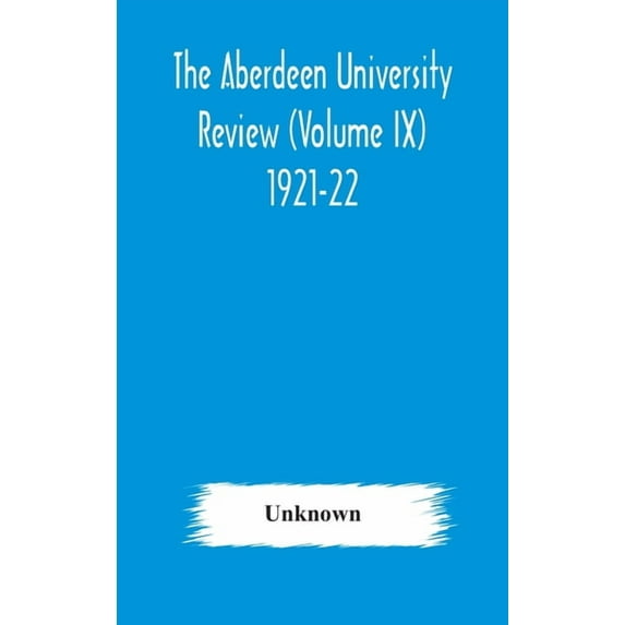 The Aberdeen University Review (Volume Ix) 1921-22, (Hardcover)