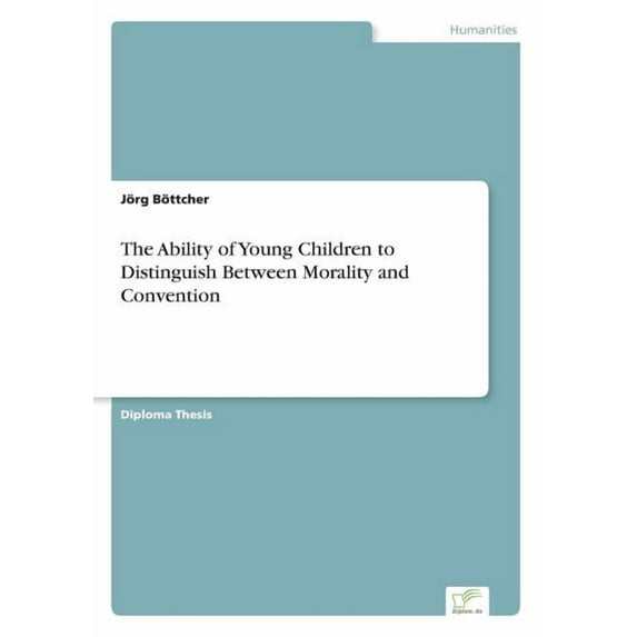 The Ability of Young Children to Distinguish Between Morality and Convention, (Paperback)