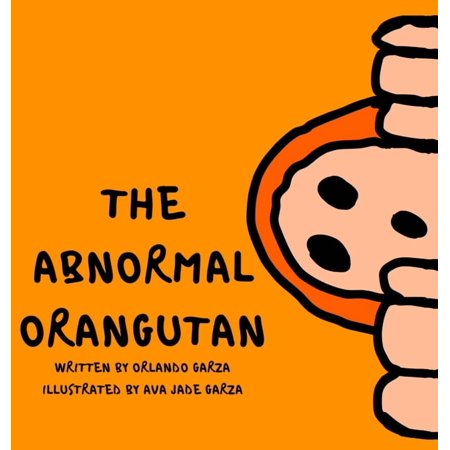Orlando Garza The Abnormal Orangutan, (Hardcover)