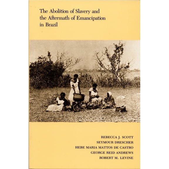 The Abolition of Slavery and the Aftermath of Emancipation in Brazil, (Paperback)