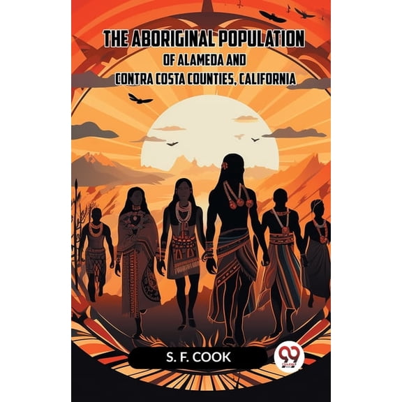The Aboriginal Population Of Alameda And Contra Costa Counties, California, (Paperback)