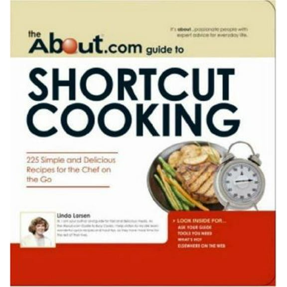 Pre-Owned The About.com Guide to Shortcut Cooking: 225 Simple and Delicious Recipes for the Chef on the Go (About.com Guides) (Paperback) 1598692739 9781598692730