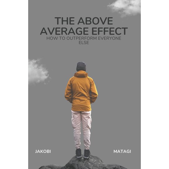 The Above Average Effect : How to Outperform Everyone Else (Paperback)