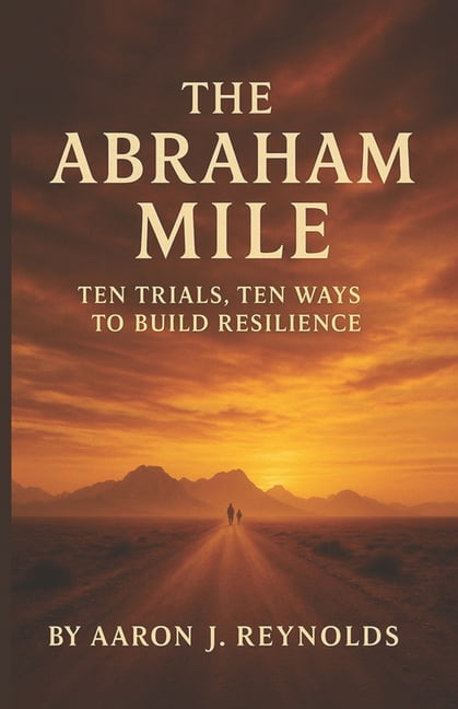 The Abraham Mile: Ten Trials, Ten Ways to Build Resilience, (Paperback)