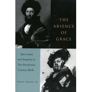 The Absence of Grace Sprezzatura and Suspicion in Two Renaissance Courtesy Books, Paperback