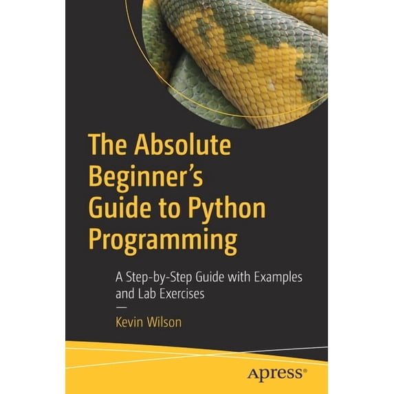 The Absolute Beginner's Guide to Python Programming: A Step-By-Step Guide with Examples and Lab Exercises, (Paperback)