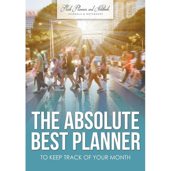 The Absolute Best Planner to Keep Track of Your Month (Paperback)