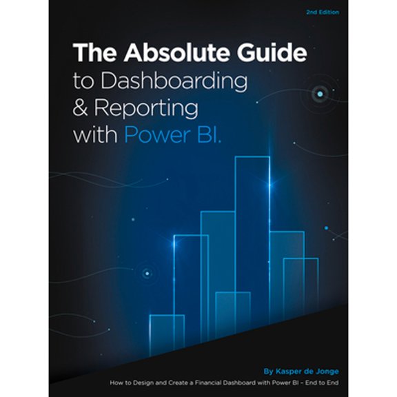 Pre-Owned The Absolute Guide to Dashboarding and Reporting with Power Bi: How to Design and Create a Financial Dashboard with Power Bi - End to End (Paperback) 1615470573 9781615470570