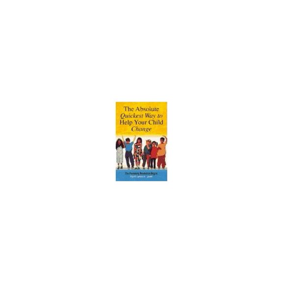 Pre-Owned The Absolute Quickest Way to Help Your Child Change (Paperback)