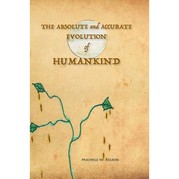 The Absolute and Accurate Evolution of Humankind (Paperback)