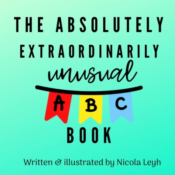 The Absolutely Extraordinarily Unusual ABC Book, (Paperback)