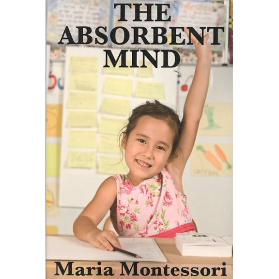 Pre-Owned The Absorbent Mind (Paperback) 160459540X 9781604595406