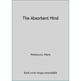 thumbnail image 1 of Pre-Owned The Absorbent Mind (Paperback) 1607960931 9781607960935, 1 of 1