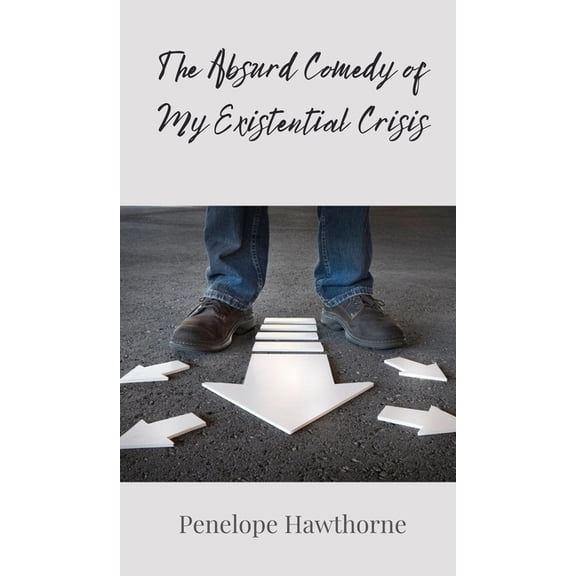 The Absurd Comedy of My Existential Crisis, (Hardcover)