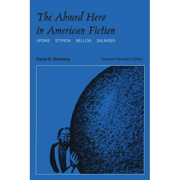 The Absurd Hero in American Fiction: Updike, Styron, Bellow, Salinger, (Paperback)