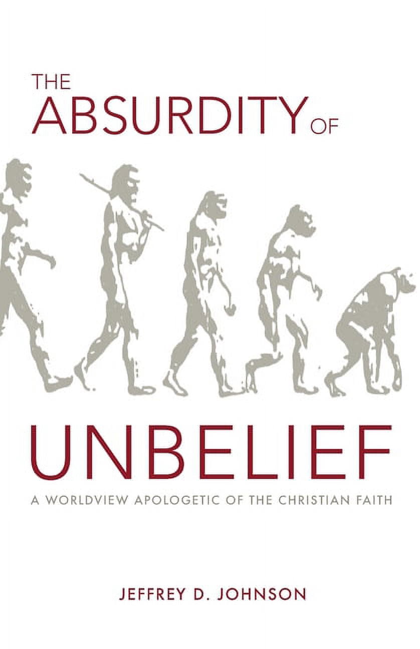 Absurbdity The Absurdity of Unbelief (Paperback) - Walmart.com