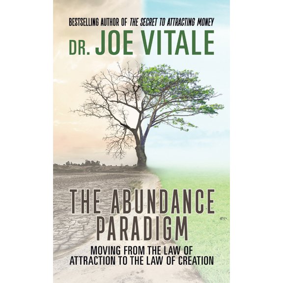 The Abundance Paradigm: Moving from the Law of Attraction to the Law of Creation, (Paperback)